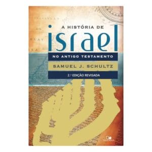 A História de Israel no Antigo Testamento
