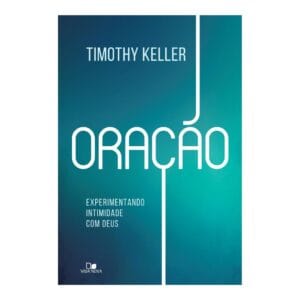 Oração: experimentando intimidade com Deus