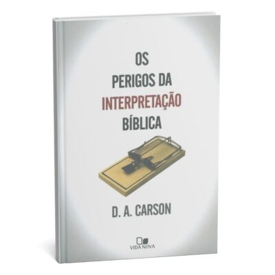 Os Perigos da interpretação bíblica