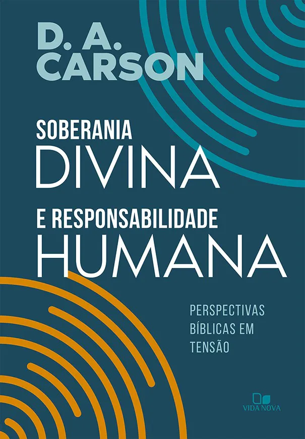Soberania divina e responsabilidade humana - Perspectivas bíblicas em tensão - Imagem 2